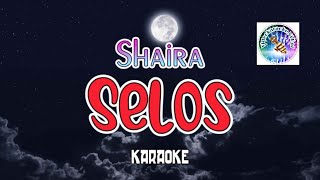 Selos  karaoke version  SHAIRA  viral song tagalog karaoke  tagalog videoke song [upl. by Leinahtan]