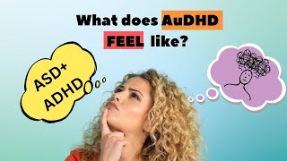 What Does AUDHD Feel Like Living with ADHD and Autism [upl. by Zanze622]