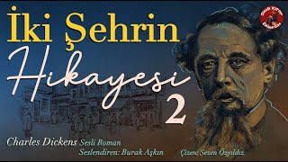 İki Şehrin Hikayesi Bölüm 2  Sesli Kitap  Charles Dickens [upl. by Ainel948]