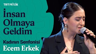 🎤 Ecem Erkek  İnsan Olmaya Geldim Canlı Performans KadınınSenfonisi [upl. by Chas]