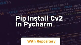 pip install cv2 in pycharm [upl. by Grindlay929]