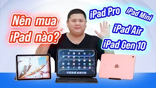 Nên mua iPad nào 2024 iPad Pro iPad Air iPad Gen 10 iPad Mini [upl. by Ecined88]