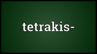 Tetrakis Meaning [upl. by Nosam]