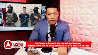 Detienen a Feminicida de Ariday Rendon adolescente de 14 años asesinada en su casa en Tecate [upl. by Noillimaxam]