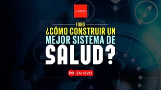 Foro ¿Cómo construir un mejor sistema de salud [upl. by Anemij850]