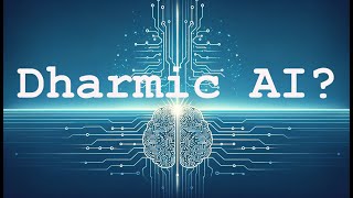 43 Crafting Dharmic AI Aligning AI with dharmic discourses  a secular dharma [upl. by Ezekiel932]