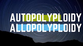 Autopolyploidy and Allopolyploidy [upl. by Gniy]