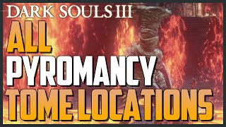 Dark Souls 3 All Pyromancy Tome Locations Unlock Advanced Pyromancy [upl. by Xever688]