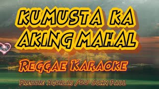 Kumusta Ka Aking Mahal  Freddie Aguilar DJ John Paul Reggae karaoke version [upl. by Eiramalegna371]