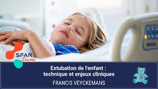 Extubation de lenfant  technique et enjeux cliniques  Pr Francis VEYCKEMANS [upl. by Eseilanna]