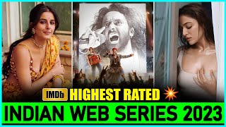 Top 10 Highest Rated Indian Web Series Of 2023💥👌 IMDbs Top Rated Indian Series 2023 [upl. by Topper362]