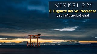 NIKKEI 225 El Gigante del Sol Naciente y su Influencia Global [upl. by Yaral]