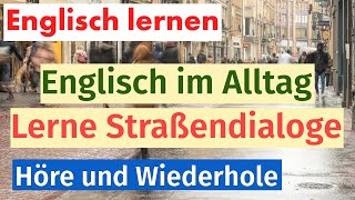 Alltägliche Straßendialoge Englisch Lernen durch Praktische Gespräche [upl. by Naiditch]