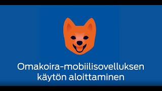 Omakoiramobiilisovelluksen käytön aloittaminen [upl. by Cis344]