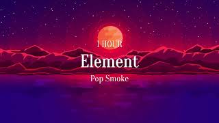 POP SMOKE  Element Lyrics 1HOUR [upl. by Garfield333]