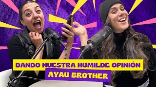 AYAU BROTHER Dando nuestra humilde opinión [upl. by Forras]