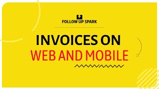 The latest features in invoices on both web and mobile with Follow Up Spark [upl. by Bobseine]