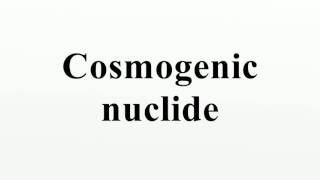 Cosmogenic nuclide [upl. by Acirtap]