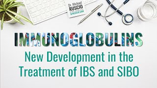 Immunoglobulins New development in the treatment of IBS and SIBO [upl. by Lenwood]