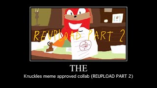 The Knuckles Meme Approved Collab REUPLOAD PART 2 [upl. by Kazim]