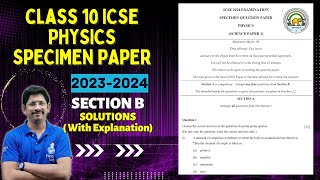 CLASS 10 ICSE  PHYSICS SPECIMEN PAPER  2023 2024  FULLY SOLVED  SETCION B [upl. by Crescantia]