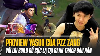 PROVIEW CỦA PZZ ZANG VỚI LỐI BUILD CỰC LẠ VỚI TƯỚNG TỦ YASUO TẠI RANK THÁCH ĐẤU HÀN [upl. by Neelear]