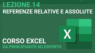 Referenze relative e assolute  EXCEL TUTORIAL ITALIANO 14 [upl. by Aneerbas]