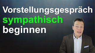 Vorstellungsgespräche sympathisch beginnen Die 7 besten Tipps Begrüßung Smalltalk Körpersprache [upl. by Wallack623]