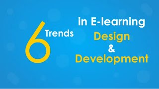 6 Trends in Elearning Design amp Development  Elearning Video [upl. by Slocum]