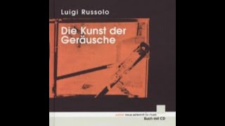 Luigi Russolo  Die Kunst der Geräusche Full album [upl. by Ramak]