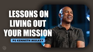 Lessons On Living Out Your Mission  Pastor Kenneth Mulkey  Cottonwood Church [upl. by Eisus105]