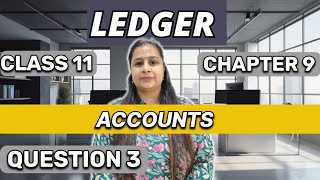 Ledger  Question 3  Accounts  Class 11  Chapter 3 [upl. by Farrel822]