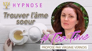 Trouver lâme soeur  Séance dHypnose  TeaTime [upl. by Tronna]