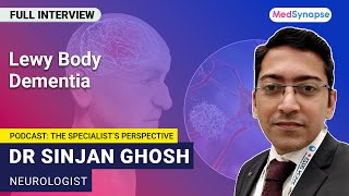 Understand Lewy Body Dementia with Dr Sinjan Ghosh  MedSynapse [upl. by Sirraf671]