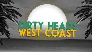 Dirty Heads  West Coast Lyric Video [upl. by Ydisac784]