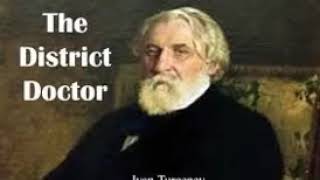 Ivan Turgenev The District Doctor [upl. by Cozza]