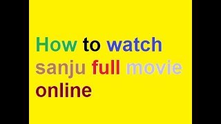 How to watch sanju full movie online [upl. by Laira820]