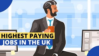 10 Highest Paying Jobs In The UK  Earn Over £250000 [upl. by Nosiaj]