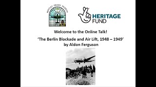 Bentley Priory Museum Online Talks The Berlin Blockade and Air Lift 1948 – 1949 by Aldon Ferguson [upl. by Suivatnom]