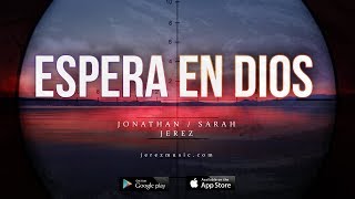 Jonathan amp Sarah Jerez  Espera en Dios Unofficial Lyric Video [upl. by Sharos]