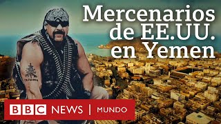 Investigación BBC mercenarios de EEUU contratados para cometer asesinatos políticos en Yemen [upl. by Yllime192]