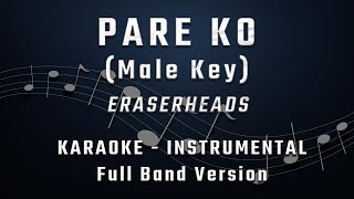 PARE KO  MALE KEY  FULL BAND KARAOKE  INSTRUMENTAL  ERASERHEADS [upl. by Halima585]