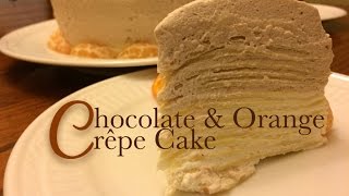 Chocolate amp Orange Layered Crêpe Cake [upl. by Lenwood]