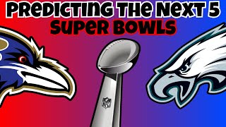 Predicting The Next 5 NFL Super Bowls [upl. by Florri]