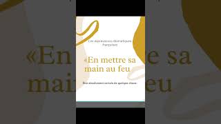 Expressions idiomatiques françaises  En mettre sa main au feu culturefrançaise [upl. by Farrar]