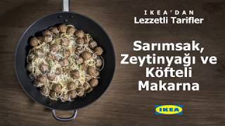 IKEA’dan Lezzetli Tarifler Sarımsak Zeytinyağı ve Köfteli Makarna [upl. by Eldreeda]