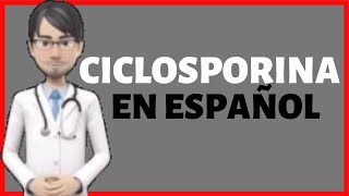 CICLOSPORINA  Ciclosporina PARA QUE SIRVE  cyclosporine EN ESPAÑOL✅ [upl. by Resarf]