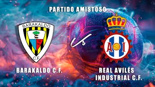 🔴LIVE BARAKALDO CF  REAL AVILÉS INDUSTRIAL CF Partido Amistoso [upl. by Mloclam]