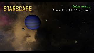 STARSCAPE calm music  Ascent Stellardrone [upl. by Studner356]