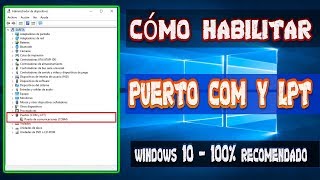 📌Cómo HABILITAR PUERTO COM y LPT en WINDOWS 10 ► DESDE EL ADMINISTRADOR DE DISPOSITIVOS [upl. by Ariom]